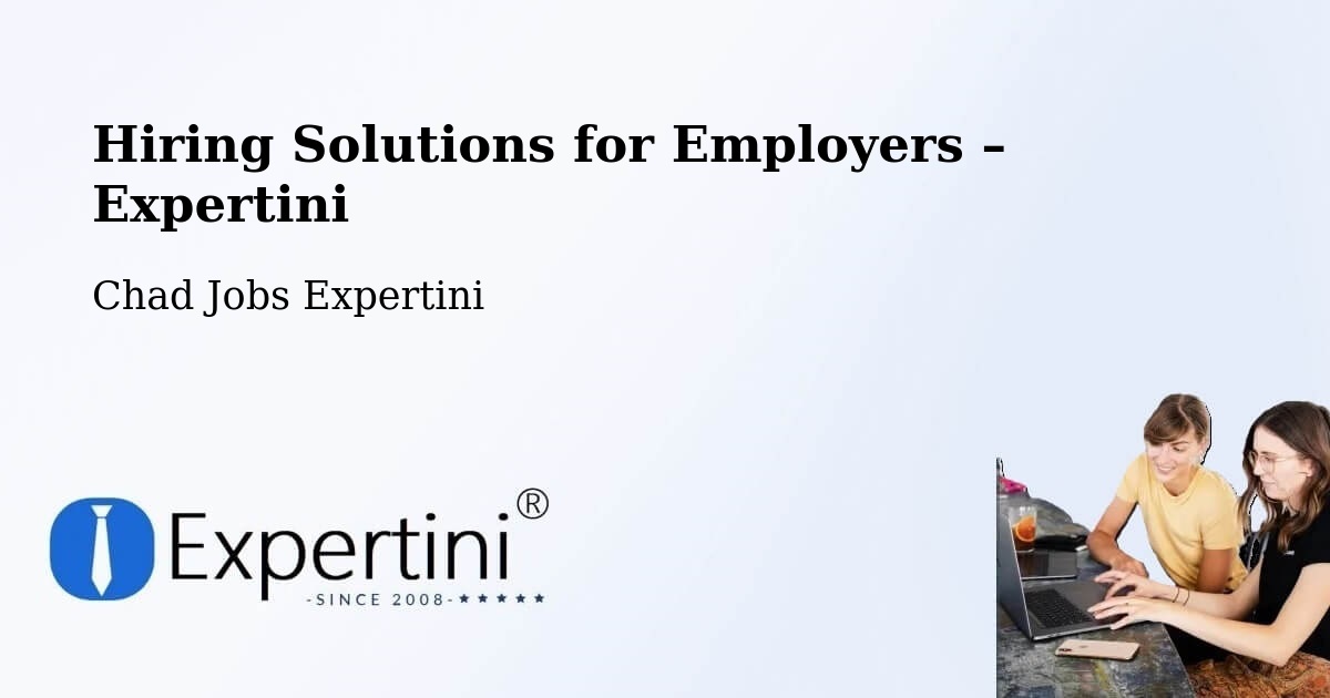 Hiring Solutions for Employers in Ati - Ati, Chad Jobs Expertini